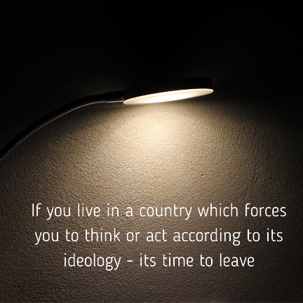 If you live in a country with forced idealogy time to leave