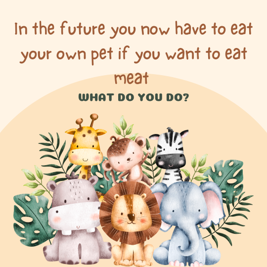 YOU NOW HAVE TO EAT YOUR OWN PET IF YOU WANT TO EAT MEAT