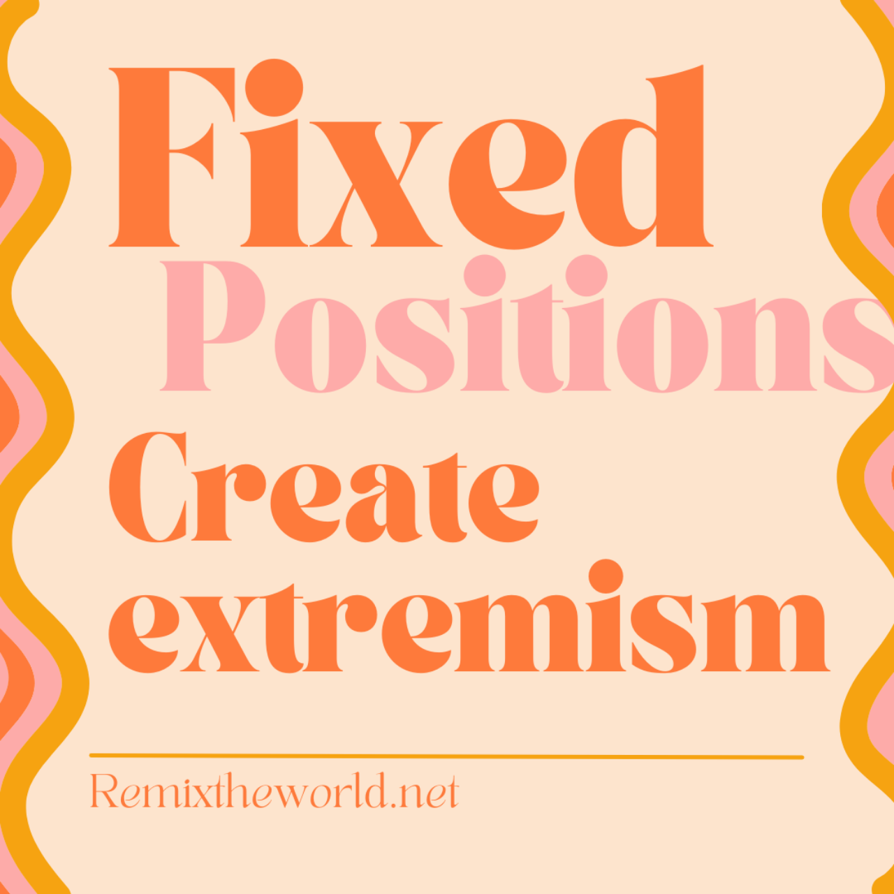 FIXED POSITIONS CREATE EXTREMISM