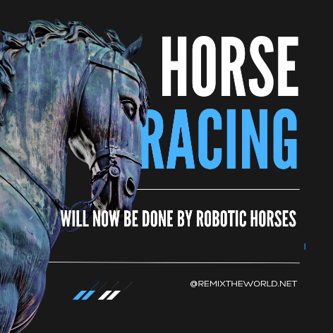 HORSE RACING WILL NOW BE DONE BY ROBOTIC HORSES